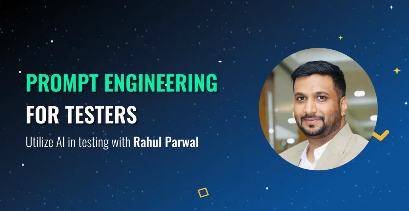 PROMPT ENGINEERING FOR TESTERS Utilize Al in testing with Rahul Parwal