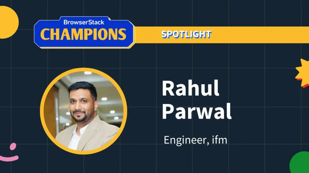 spotlight feature image from browserstack champions highlighting rahul parwal, an engineer at ifm.