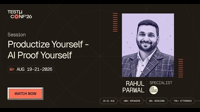 Rahul Parwal, Productize Yourself: AI Proof Yourself, TestMu Conf 2026