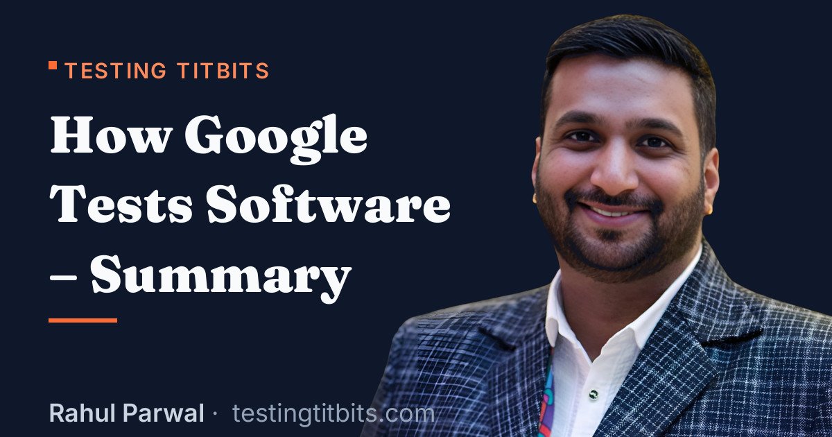 How Google Tests Software – Summary - Rahul's Testing Titbits