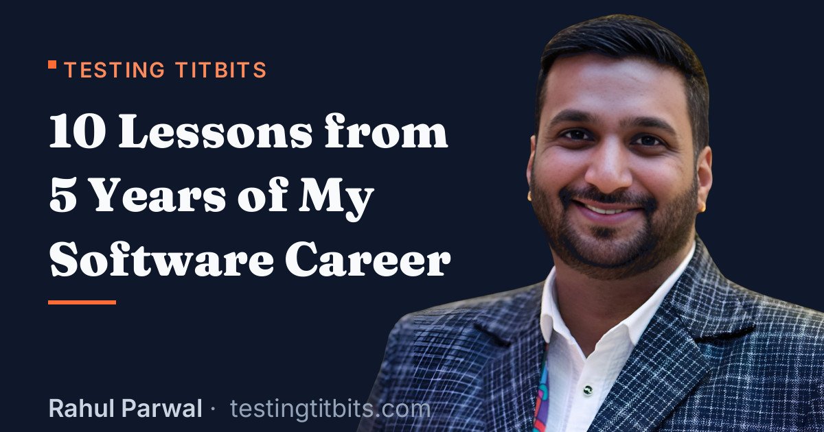 10 Lessons from 5 Years of My Software Career - Rahul's Testing Titbits