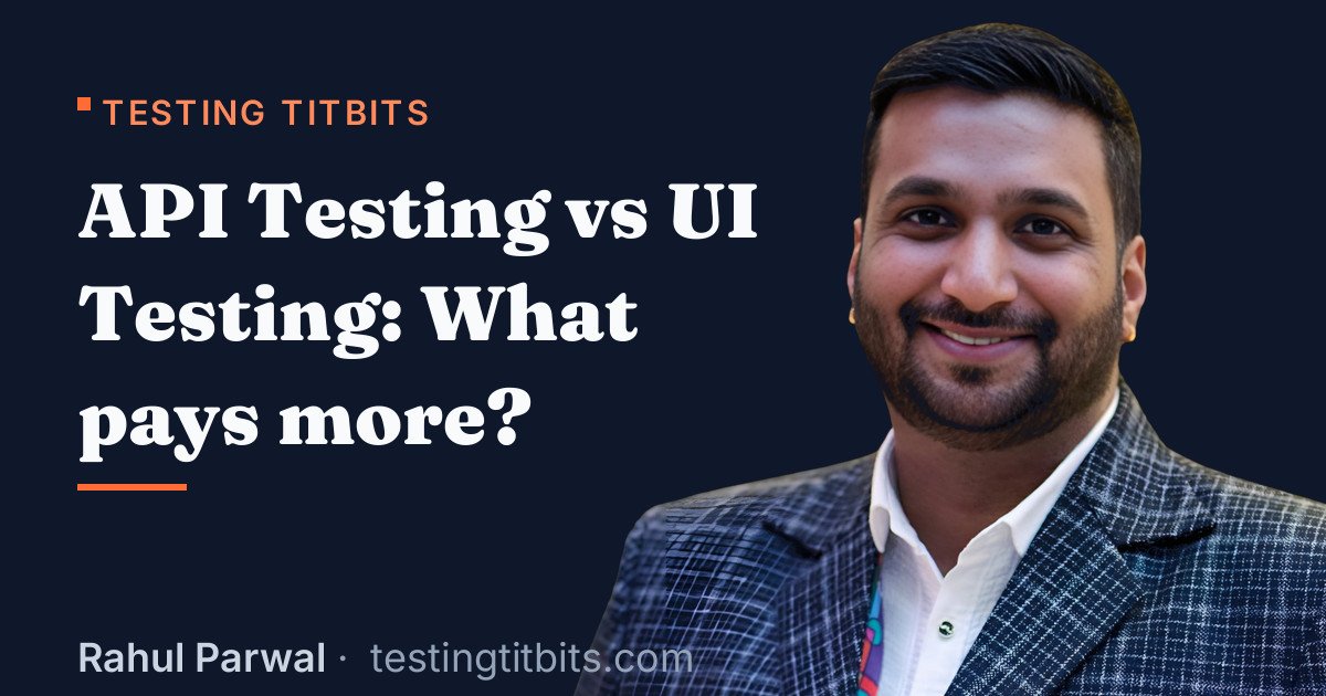 API Testing vs UI Testing: What pays more? - Rahul's Testing Titbits