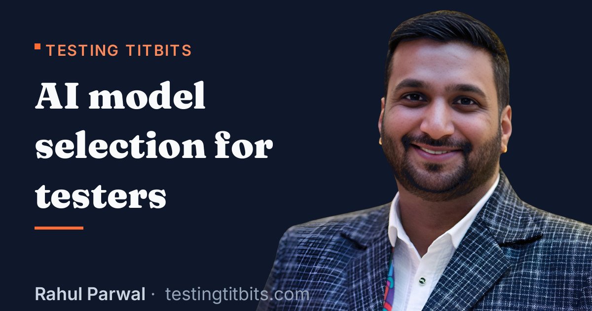 AI model selection for testers - Rahul's Testing Titbits